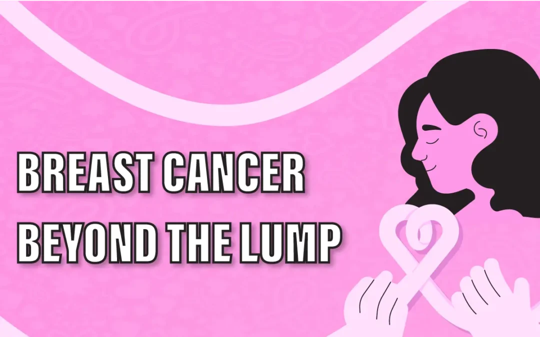 Breast Cancer Is More Than a Lump: Why Early Detection Can Save Lives