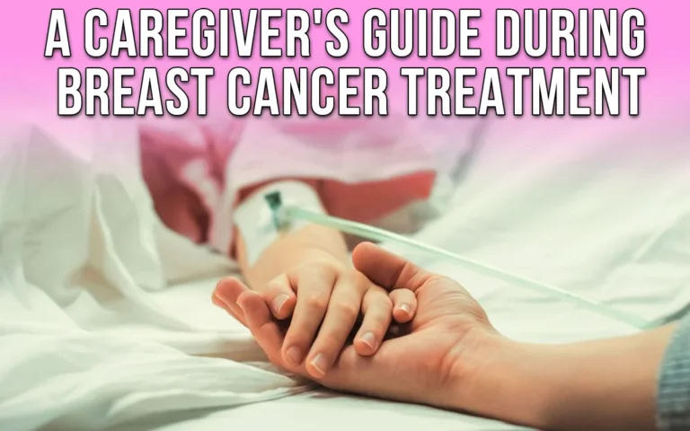 A Caregiver's Guide During Breast Cancer Treatment